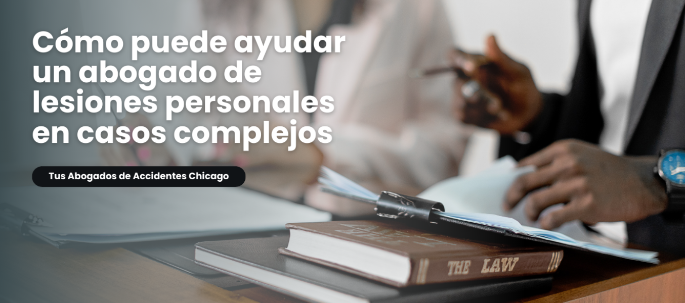 Cómo puede ayudar un abogado de lesiones personales en casos complejos