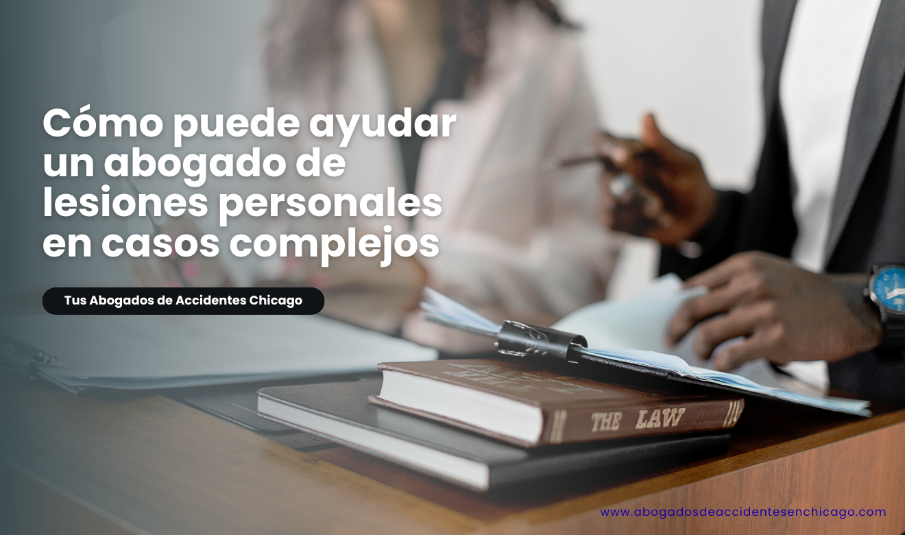 abogado de lesiones personales casos complejos