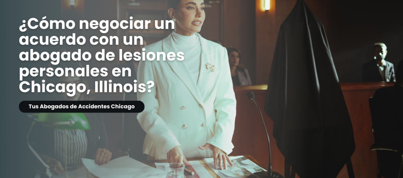 ¿Cómo negociar un acuerdo con un abogado de lesiones personales en Chicago, Illinois?