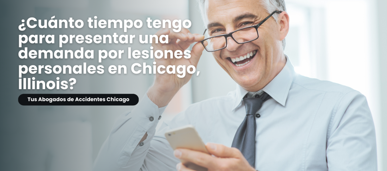 ¿Cuánto tiempo tengo para presentar una demanda por lesiones personales en Chicago, Illinois?