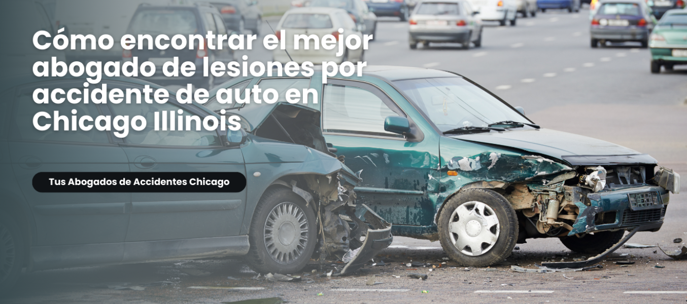 Cómo encontrar el mejor abogado de lesiones por accidente de auto en Chicago Illinois