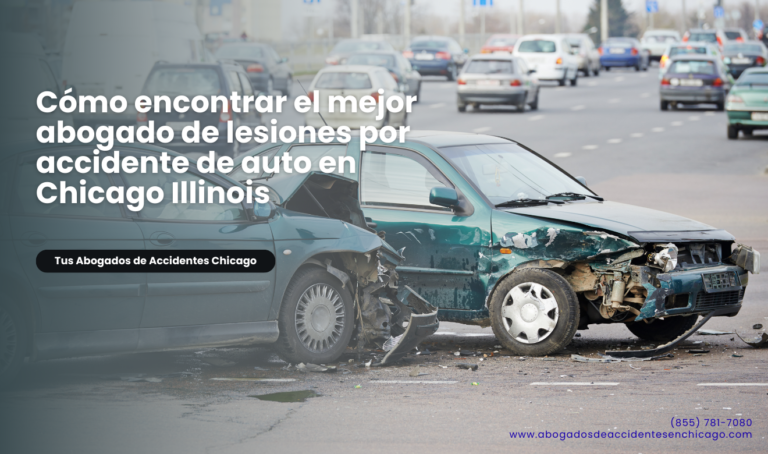 Cómo encontrar el mejor abogado de lesiones por accidente de auto en Chicago Illinois