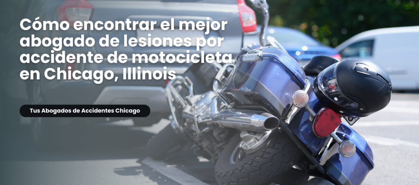 Cómo encontrar el mejor abogado de lesiones por accidente de motocicleta en Chicago, Illinois