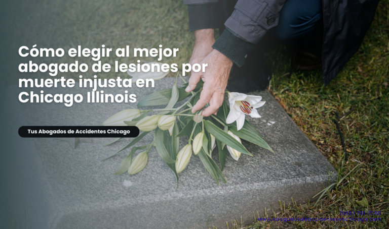 Cómo elegir al mejor abogado de lesiones por muerte injusta en Chicago Illinois