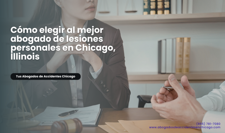 Cómo elegir al mejor abogado de lesiones personales en Chicago, Illinois