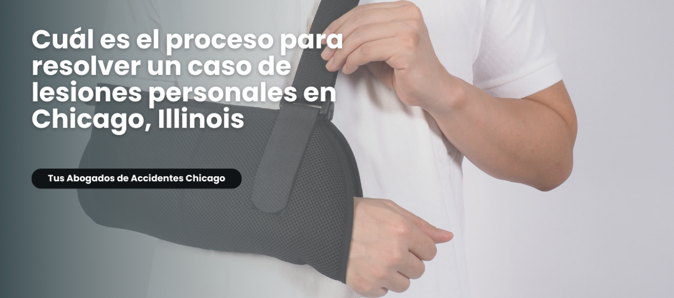 Cuál es el proceso para resolver un caso de lesiones personales en Chicago, Illinois