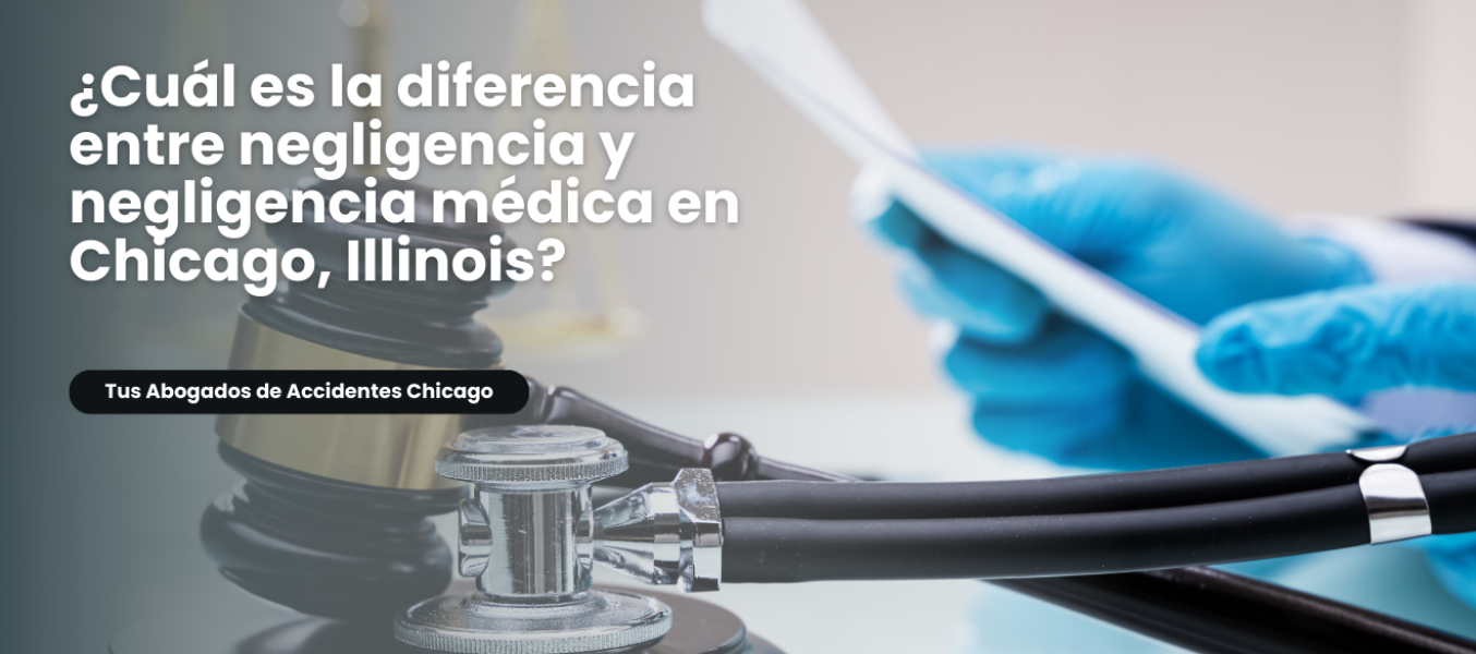 ¿Cuál es la diferencia entre negligencia y negligencia médica en Chicago, Illinois?