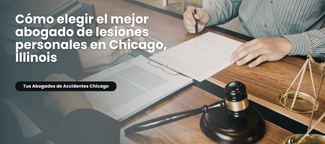 Cómo elegir el mejor abogado de lesiones personales en Chicago, Illinois