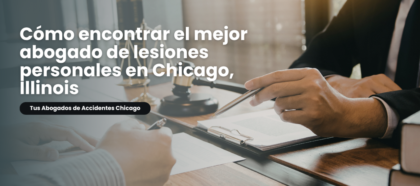 Cómo encontrar el mejor abogado de lesiones personales en Chicago, Illinois