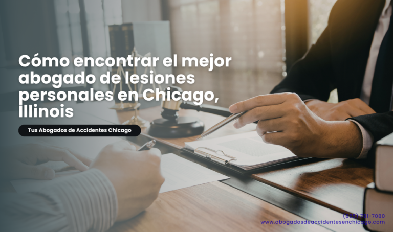 Cómo encontrar el mejor abogado de lesiones personales en Chicago, Illinois