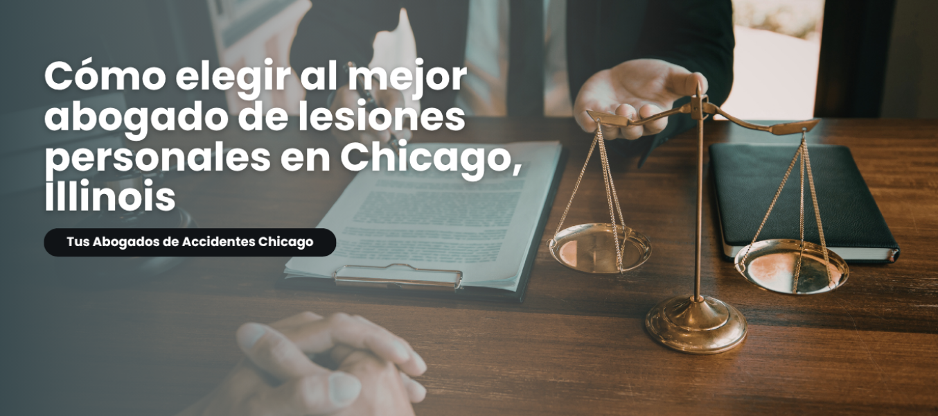 Cómo elegir al mejor abogado de lesiones personales en Chicago, Illinois