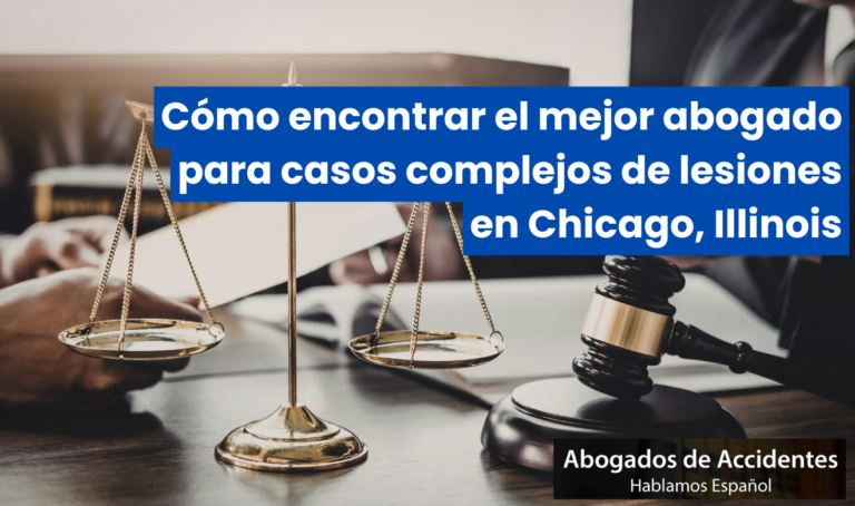 Cómo encontrar el mejor abogado para casos complejos de lesiones en Chicago, Illinois