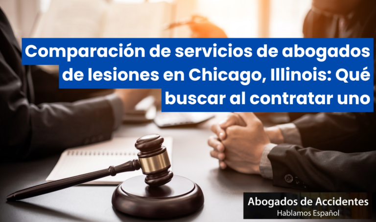 Comparación de servicios de abogados de lesiones en Chicago, Illinois: Qué buscar al contratar uno