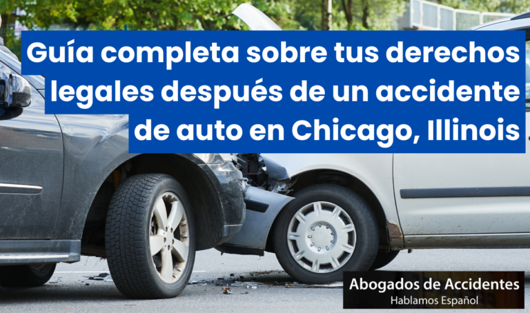 Guía completa sobre tus derechos legales después de un accidente de auto en Chicago, Illinois