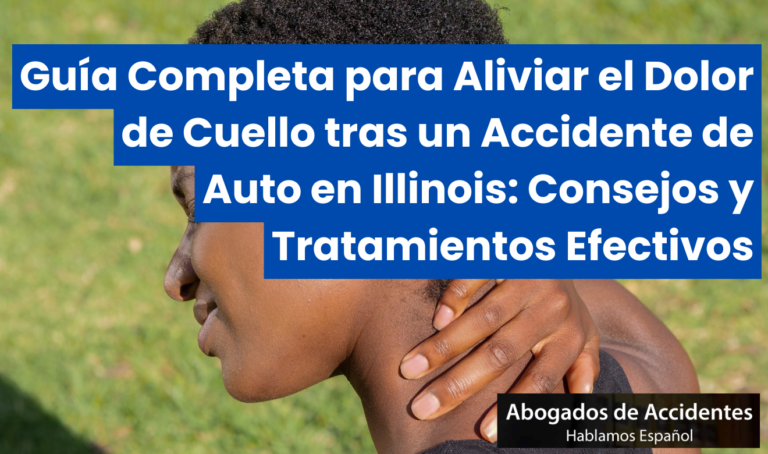 Guía Completa para Aliviar el Dolor de Cuello tras un Accidente de Auto en Illinois: Consejos y Tratamientos Efectivos