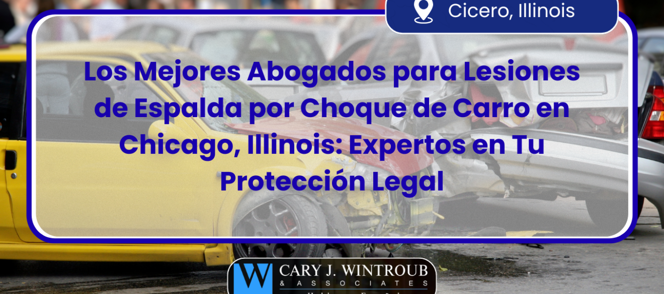 El Mejor Abogado en Illinois para Lesiones de Espalda por Choque de Carro: Protección Legal Experta para Tu Recuperación