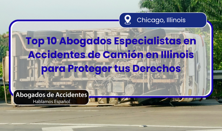 Top 10 Abogados Especialistas en Accidentes de Camión en Illinois para Proteger tus Derechos